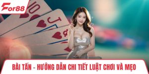 Bài Tấn – Hướng Dẫn Chi Tiết Luật Chơi Và Mẹo Thắng Hiệu Quả