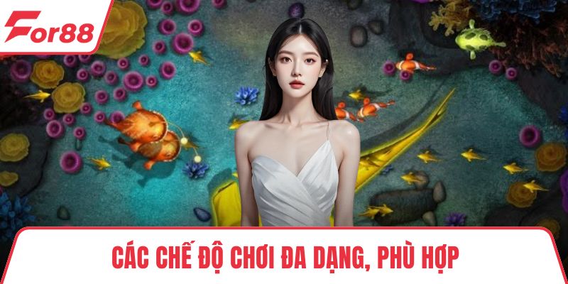 Các chế độ chơi đa dạng, phù hợp