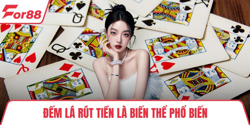 Đếm lá rút tiền là biến thể phổ biến