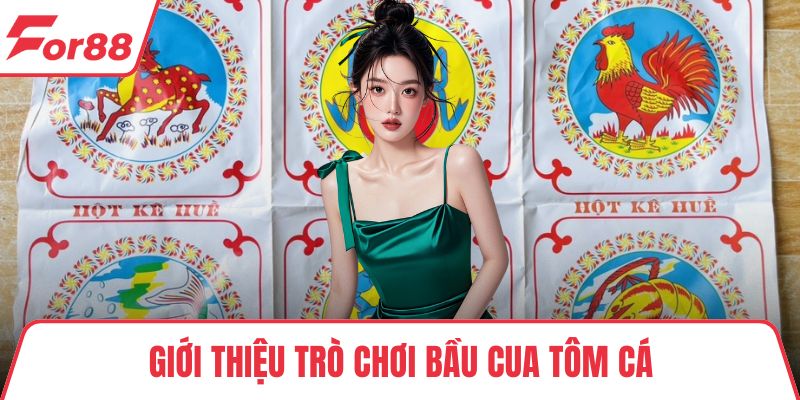 Giới thiệu trò chơi bầu cua tôm cá
