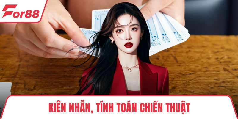 Kiên nhẫn, tính toán chiến thuật