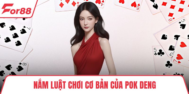 Nắm luật chơi cơ bản của Pok Deng