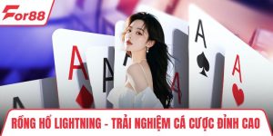 Rồng Hổ Lightning – Trải Nghiệm Cá Cược Đỉnh Cao Tại FOR88