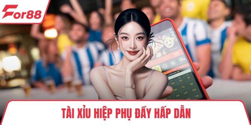 Tài Xỉu hiệp phụ đầy hấp dẫn