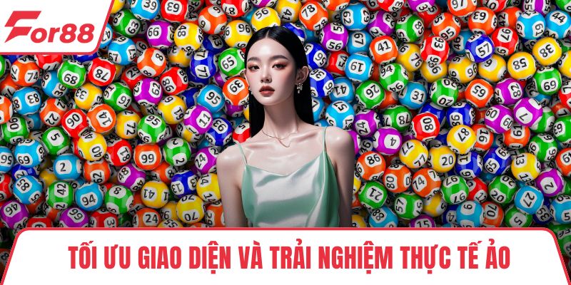 Tối ưu giao diện và trải nghiệm thực tế ảo